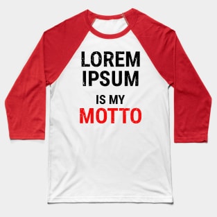 Lorem Ipsum is my Motto - 4 Baseball T-Shirt
